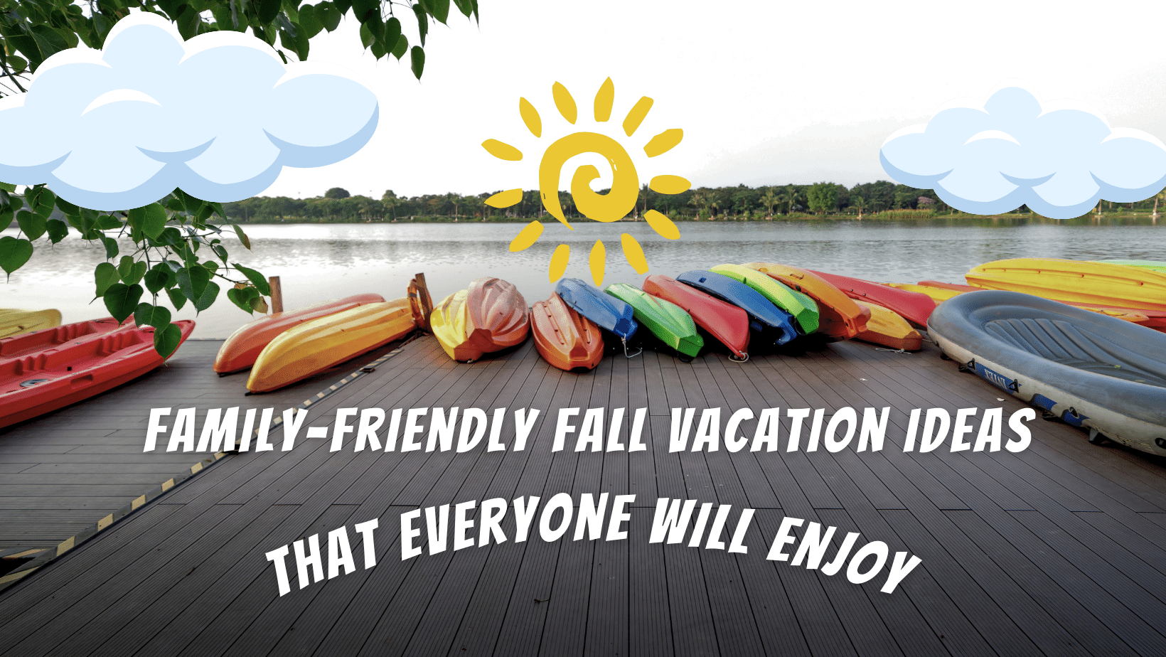Family-Friendly Fall Vacation Ideas that Everyone Will Enjoy